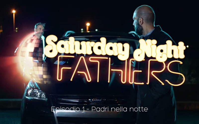 “Saturday Night Fathers” – la web serie di Ford Italia